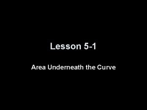 Lesson 5 1 Area Underneath the Curve Ice