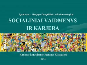 Ignalinos r Naujojo Dauglikio vidurin mokykla SOCIALINIAI VAIDMENYS