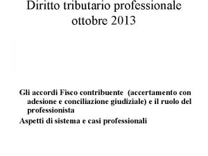 Diritto tributario professionale ottobre 2013 Gli accordi Fisco