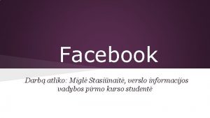 Facebook Darb atliko Migl Stasinait verslo informacijos vadybos