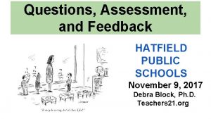 Questions Assessment and Feedback HATFIELD PUBLIC SCHOOLS November