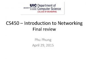 CS 450 Introduction to Networking Final review Phung