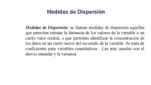 Medidas de Dispersin se llaman medidas de dispersin