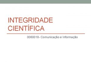 INTEGRIDADE CIENTFICA 0060018 Comunicao e Informao questes de