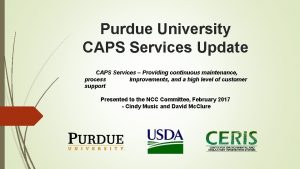 Purdue University CAPS Services Update CAPS Services Providing