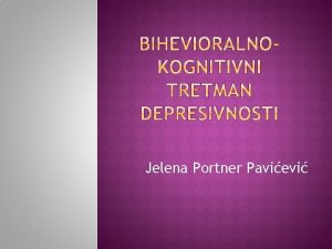 Jelena Portner Pavievi SIMPTOMI Veliki depresivni poremeaj 2