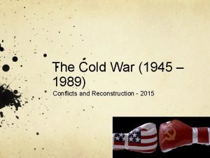 The Cold War 1945 1989 Conflicts and Reconstruction