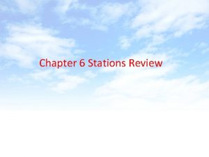 Chapter 6 Stations Review Station 1 Identify the