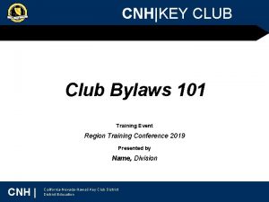 CNHKEY CLUB Club Bylaws 101 Training Event Region