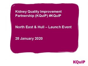 Kidney Quality Improvement Partnership KQu IP KQu IP