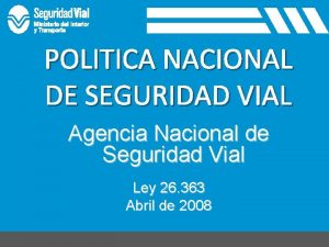 POLITICA NACIONAL DE SEGURIDAD VIAL Agencia Nacional de