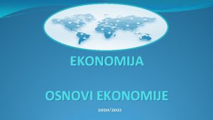 EKONOMIJA OSNOVI EKONOMIJE 20202021 II DEO UVOD U