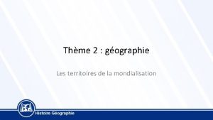 Thme 2 gographie Les territoires de la mondialisation