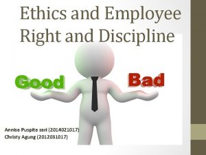 Ethics and Employee Right and Discipline Annisa Puspita