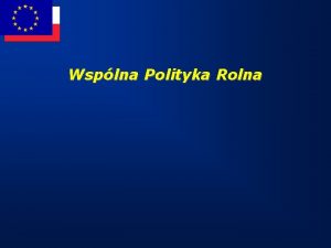 Wsplna Polityka Rolna Etapy procesu integracji Strefa wolnego