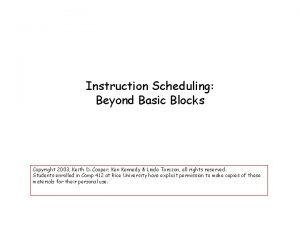 Instruction Scheduling Beyond Basic Blocks Copyright 2003 Keith