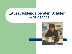 Auszubildende beraten Schler am 28 01 2004 Vom