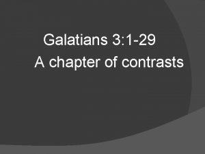 Galatians 3 1 29 A chapter of contrasts