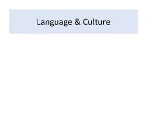 Language Culture Integration of Language and Culture Introduction