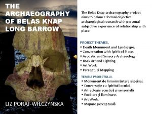 THE ARCHAEOGRAPHY OF BELAS KNAP LONG BARROW The