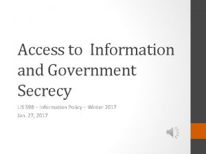 Access to Information and Government Secrecy LIS 598