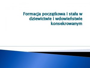 Formacja pocztkowa i staa w dziewictwie i wdowiestwie