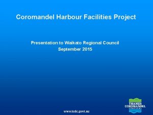 Coromandel Harbour Facilities Project Presentation to Waikato Regional