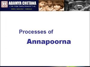 Processes of Annapoorna Processes of Annapoorna In Karnataka