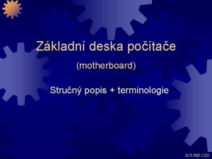 Zkladn deska potae motherboard Strun popis terminologie KIT