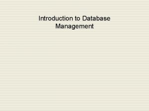 Introduction to Database Management Outline Database characteristics DBMS