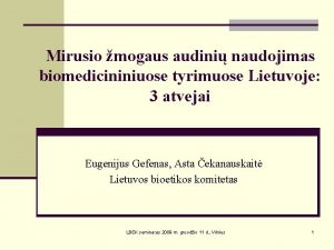 Mirusio mogaus audini naudojimas biomedicininiuose tyrimuose Lietuvoje 3