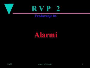 RVP 2 Predavanje 06 Alarmi RVP 2 Alarmi