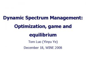 Dynamic Spectrum Management Optimization game and equilibrium Tom