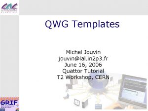 QWG Templates Michel Jouvin jouvinlal in 2 p