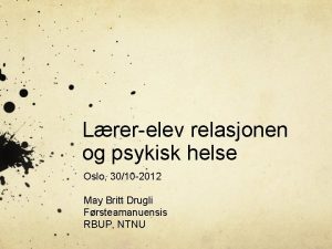 Lrerelev relasjonen og psykisk helse Oslo 3010 2012