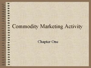 Commodity Marketing Activity Chapter One Marketing History Chicago