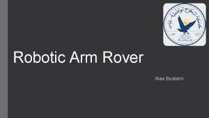 Robotic Arm Rover Alaa Bustami outline Introduction Hardware