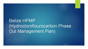 Belize HPMP Hydrocloroflourocarbon Phase Out Management Plan HPMP