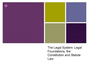The Legal System Legal Foundations the Constitution and