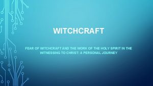 WITCHCRAFT FEAR OF WITCHCRAFT AND THE WORK OF