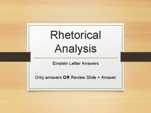 Rhetorical Analysis Einstein Letter Answers Only answers OR
