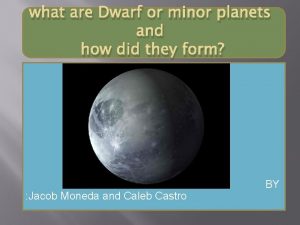 what are Dwarf or minor planets and how
