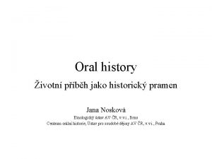 Oral history ivotn pbh jako historick pramen Jana