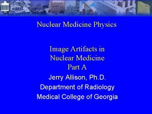 Nuclear Medicine Physics Image Artifacts in Nuclear Medicine