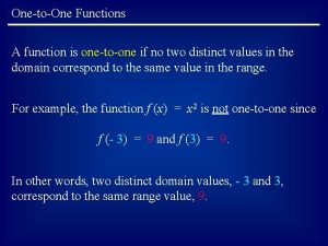 OnetoOne Functions A function is onetoone if no