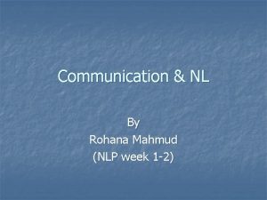 Communication NL By Rohana Mahmud NLP week 1