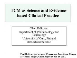 TCM as Science and Evidencebased Clinical Practice Olavi