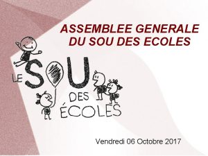 ASSEMBLEE GENERALE DU SOU DES ECOLES Vendredi 06