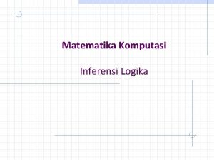 Matematika Komputasi Inferensi Logika RULE OF INFERENCE VA