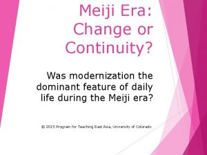 Meiji Era Change or Continuity Was modernization the